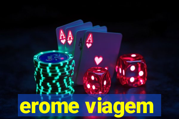 erome viagem